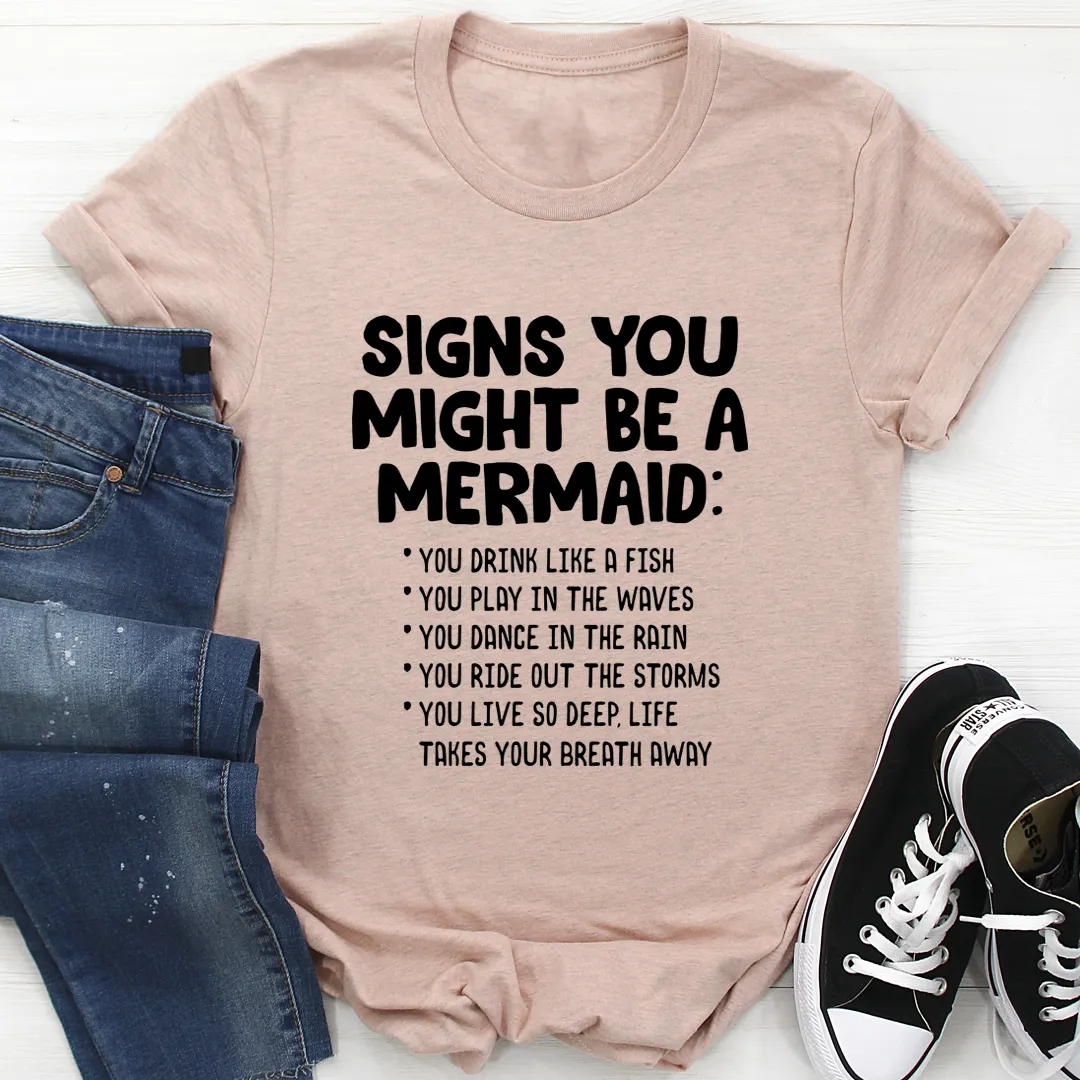 Graphic T-Shirts Signs You Might Be A Mermaid Tee