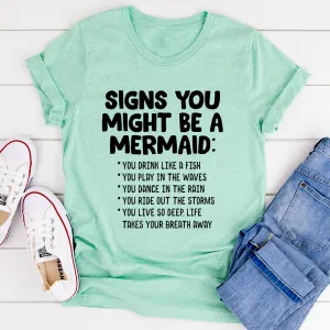 Graphic T-Shirts Signs You Might Be A Mermaid Tee
