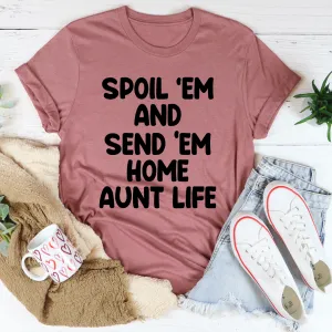 Graphic T-Shirts Spoil Them Send Them Home Aunt Life Tee