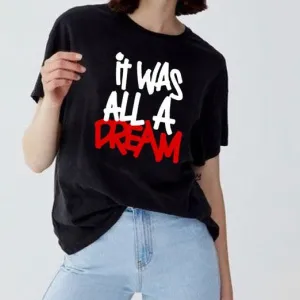 It Was All A Dream Tee