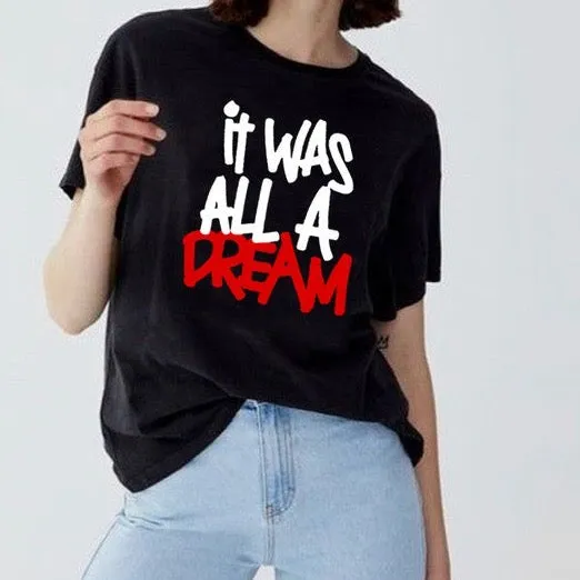 It Was All A Dream Tee