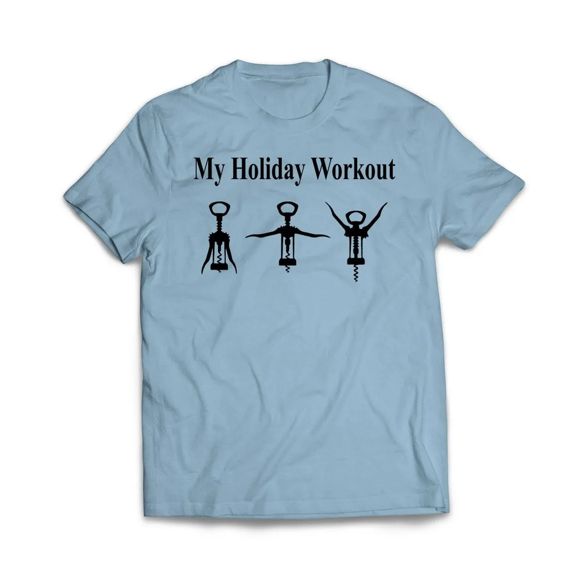 My Holiday Workout Plan, Wine Opener T-Shirt