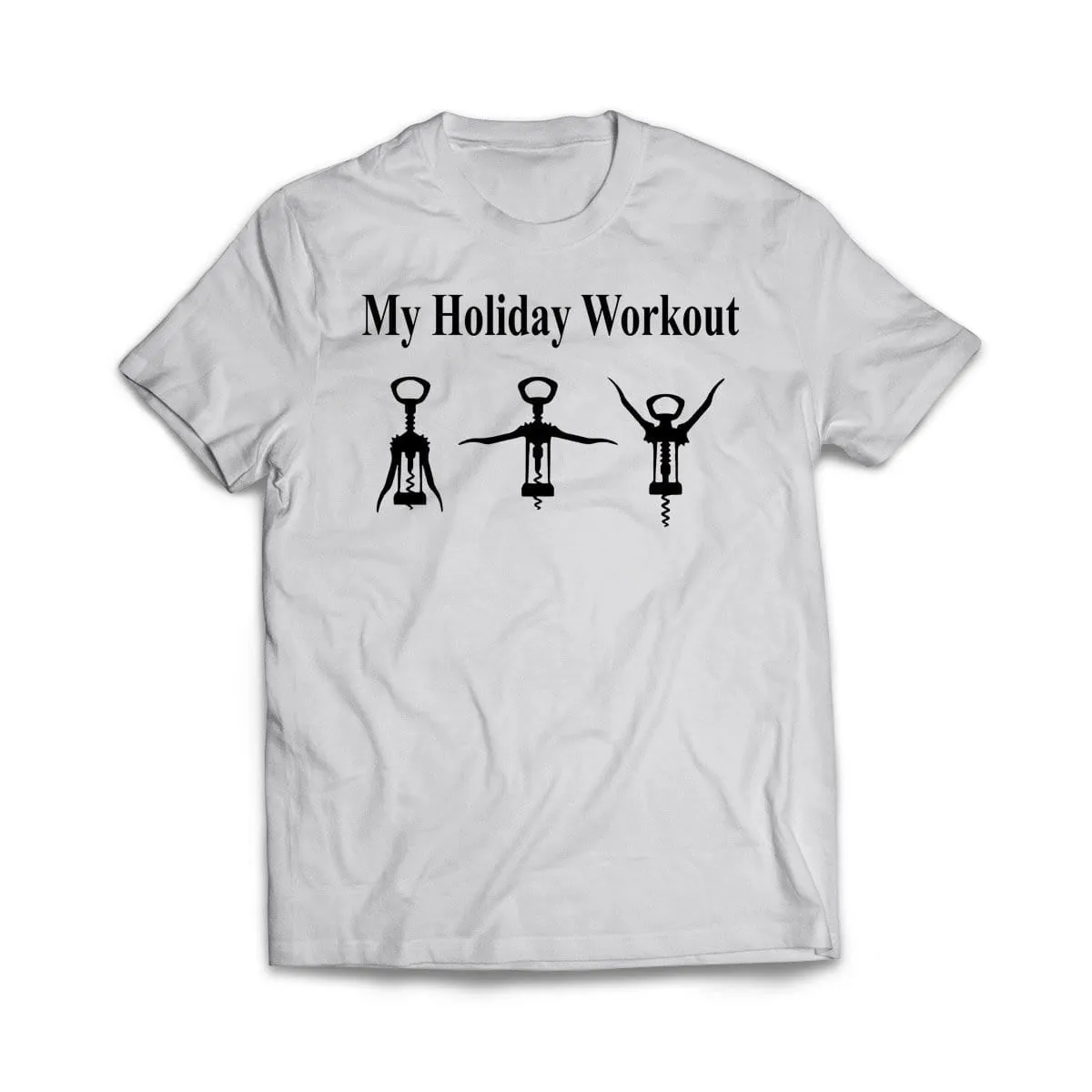 My Holiday Workout Plan, Wine Opener T-Shirt