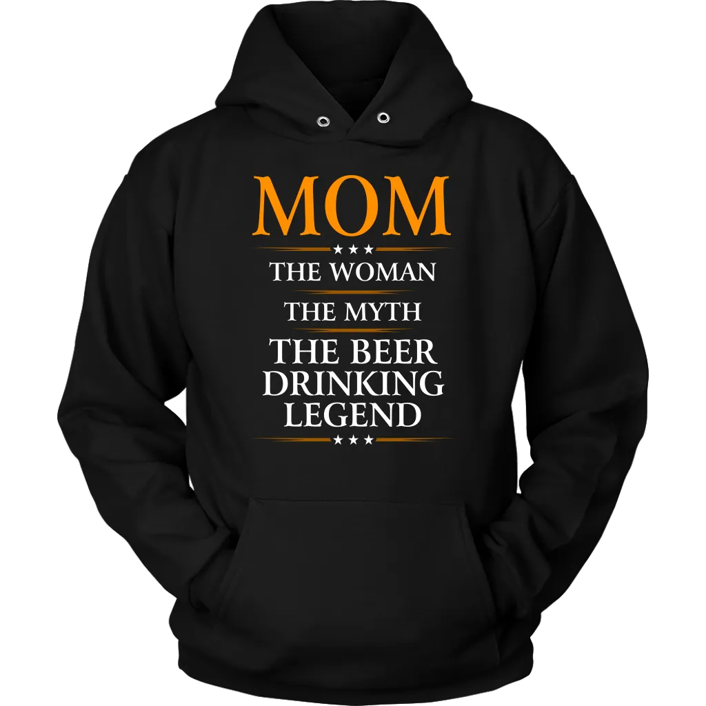 "Mom - The Woman, The Myth, The Beer Drinking Legend" - Shirts and Hoodies