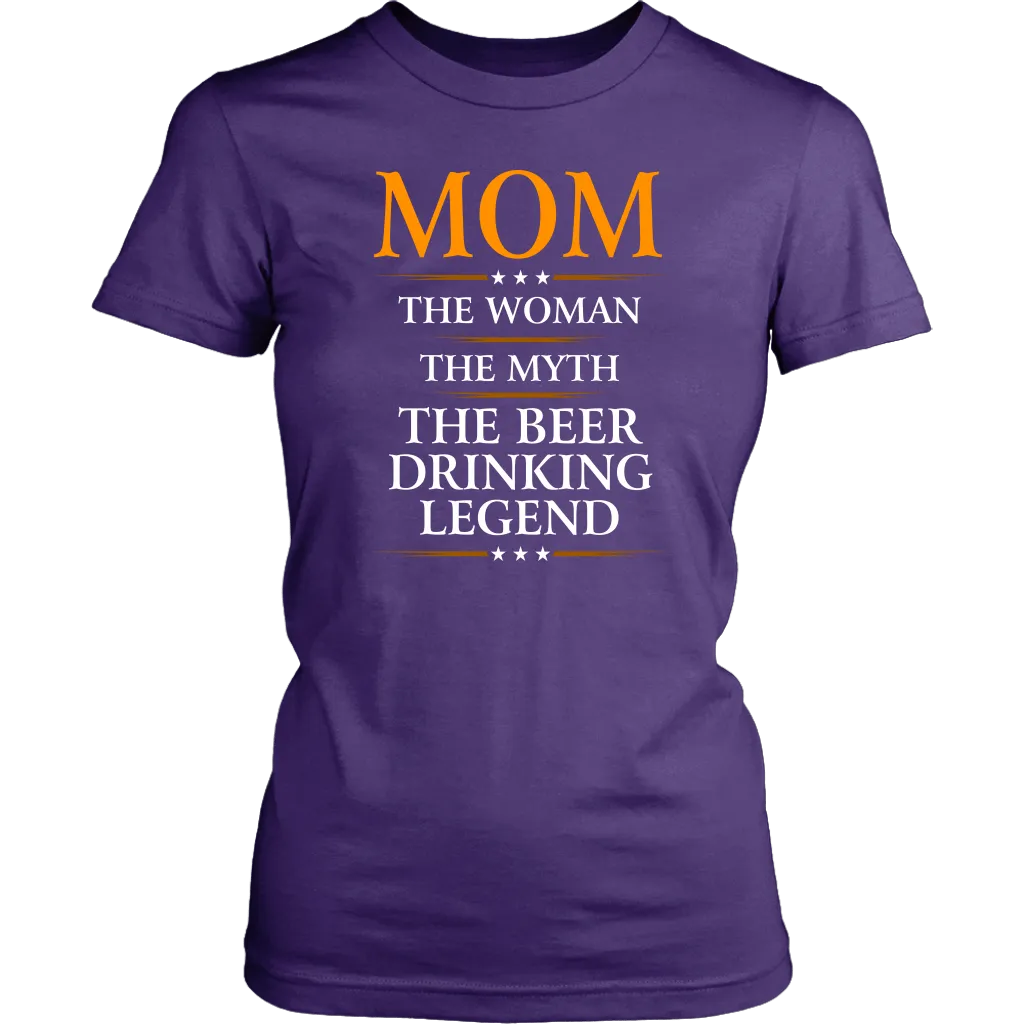 "Mom - The Woman, The Myth, The Beer Drinking Legend" - Shirts and Hoodies