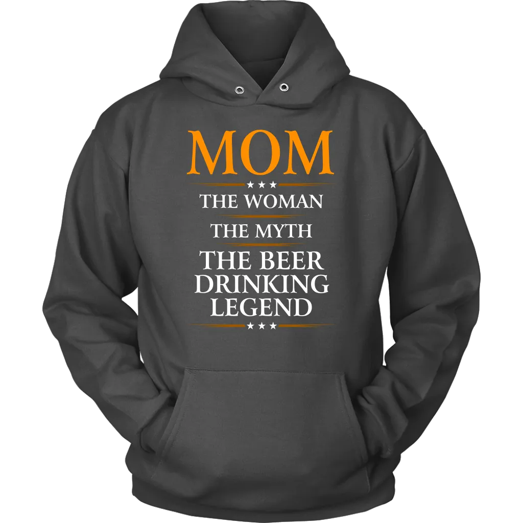 "Mom - The Woman, The Myth, The Beer Drinking Legend" - Shirts and Hoodies