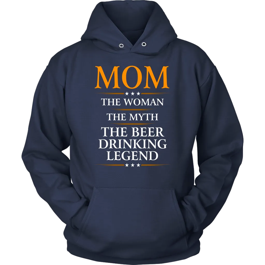 "Mom - The Woman, The Myth, The Beer Drinking Legend" - Shirts and Hoodies