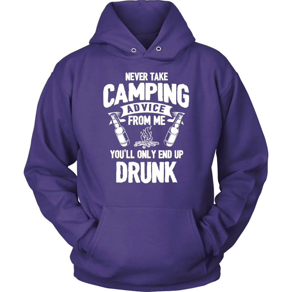 "Never Take Camping Advice From Me, You'll Only End Up Drunk" - Shirts and Hoodies