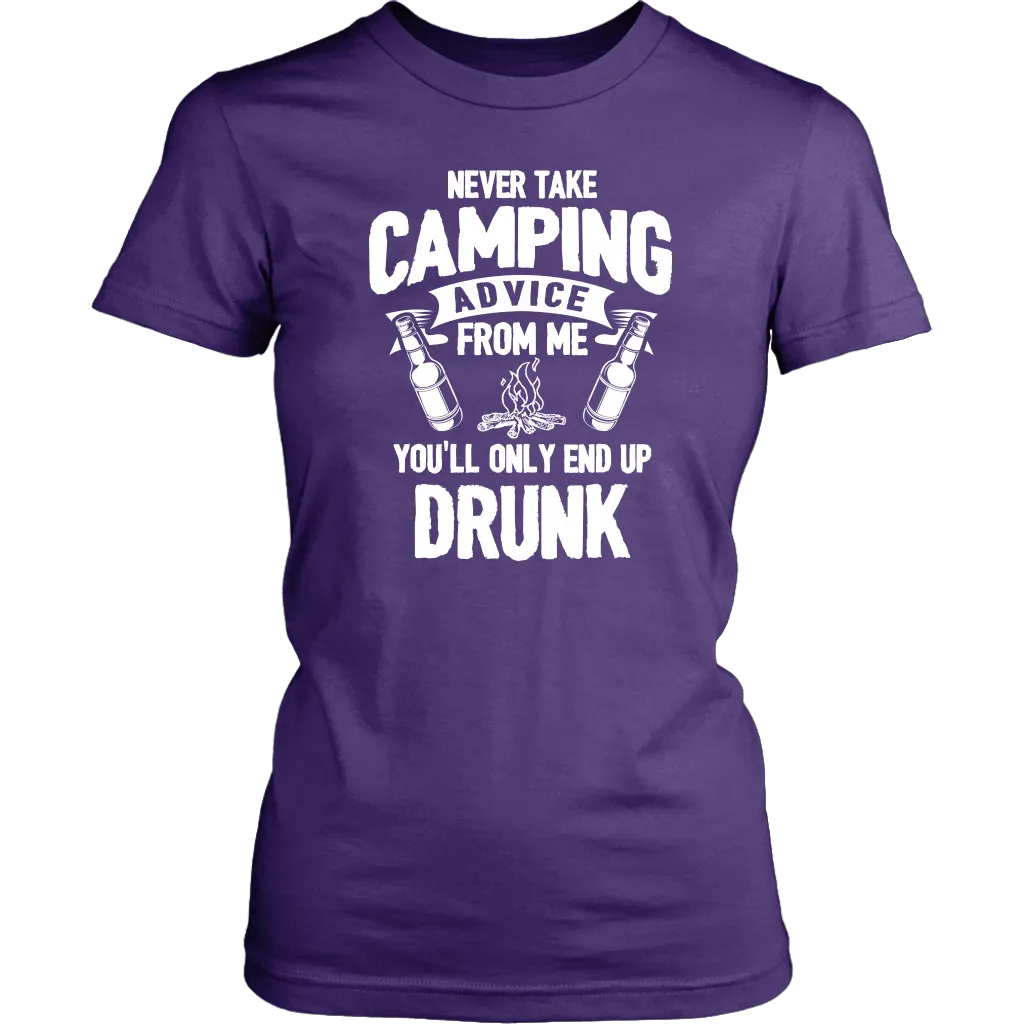 "Never Take Camping Advice From Me, You'll Only End Up Drunk" - Shirts and Hoodies