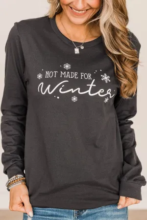 "Not Made For Winter" Long Sleeve Graphic Tee- Dark Charcoal