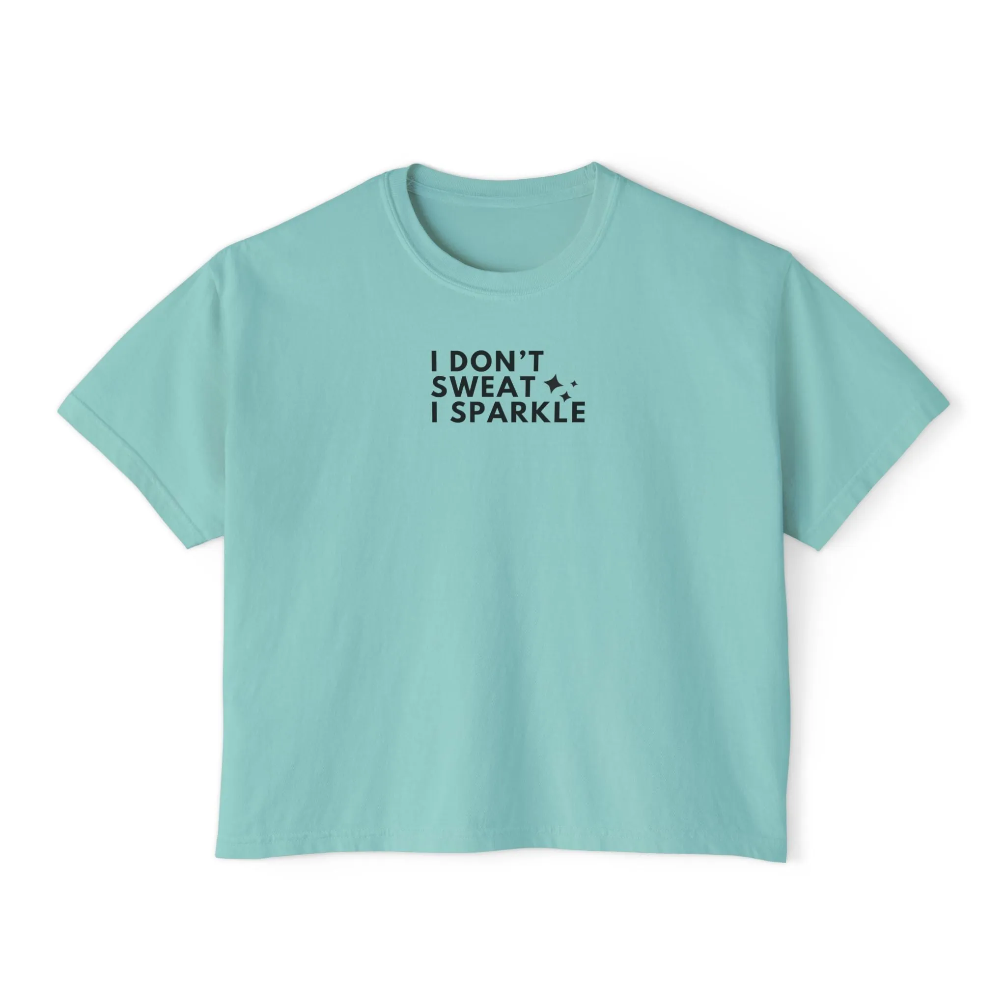 Sparkle Boxy Tee for Active Women - 'I don't sweat, I Sparkle'