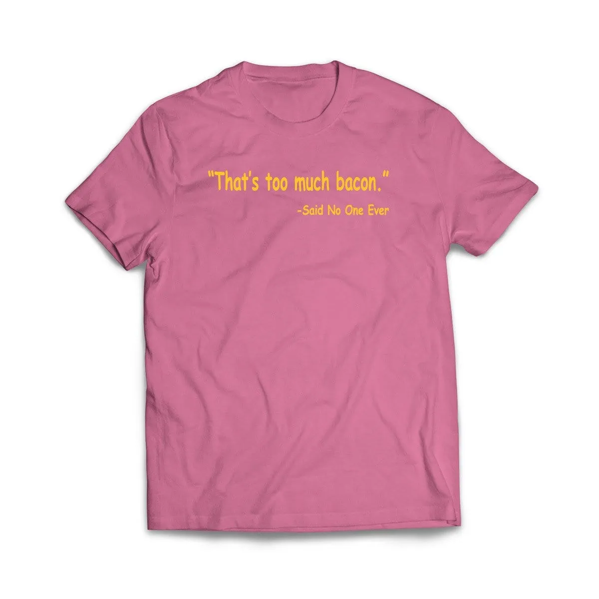 Thats Too Much Bacon T-Shirt