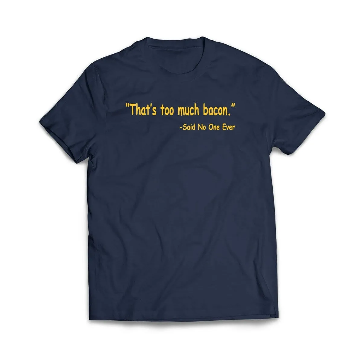 Thats Too Much Bacon T-Shirt