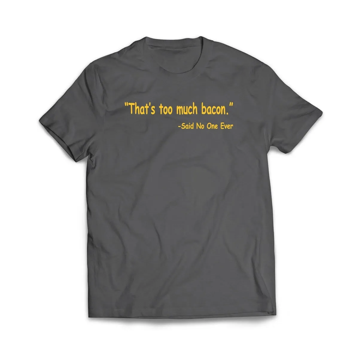 Thats Too Much Bacon T-Shirt