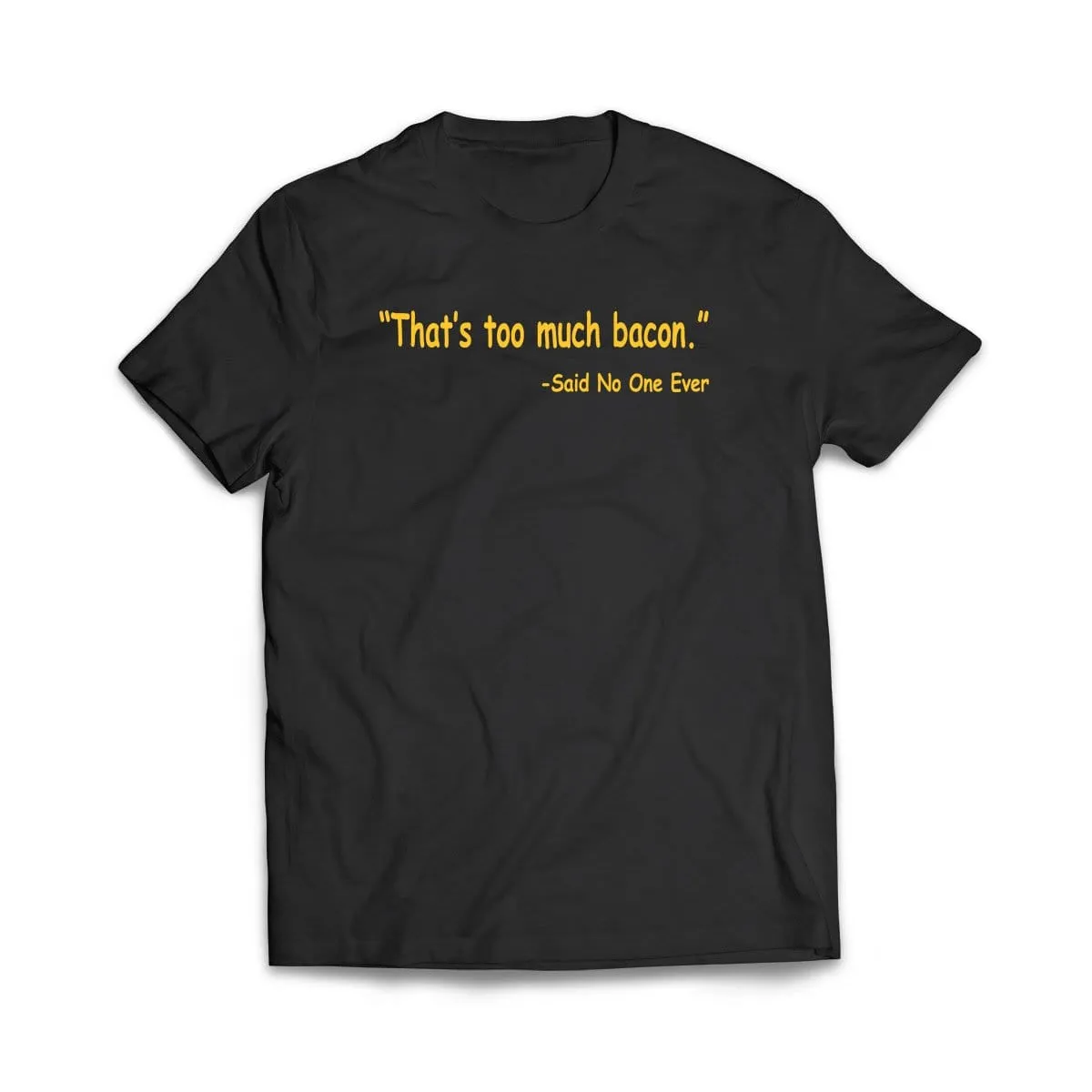 Thats Too Much Bacon T-Shirt