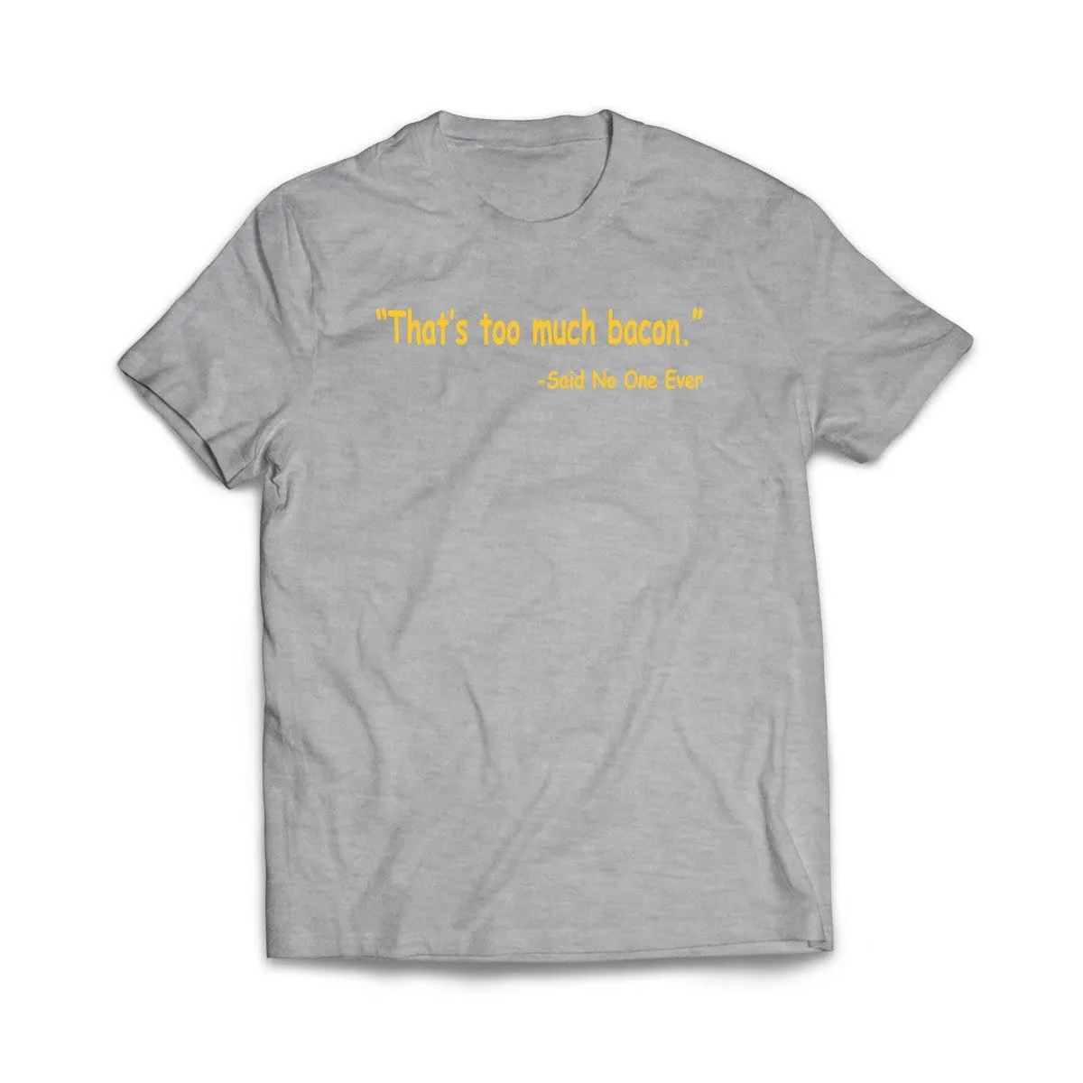 Thats Too Much Bacon T-Shirt