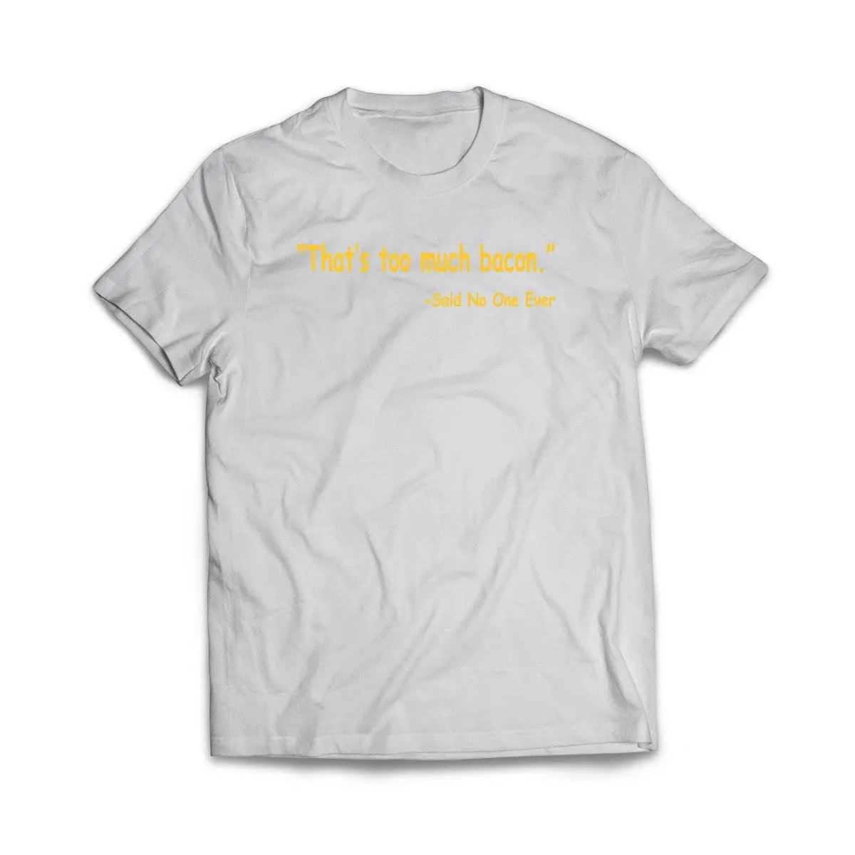 Thats Too Much Bacon T-Shirt