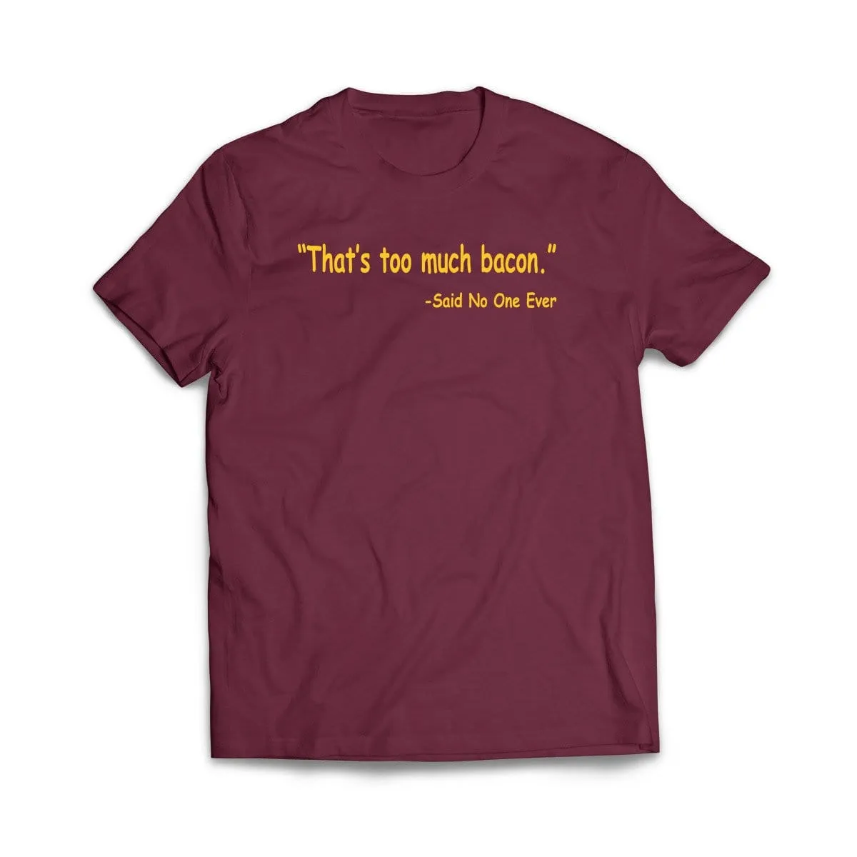 Thats Too Much Bacon T-Shirt
