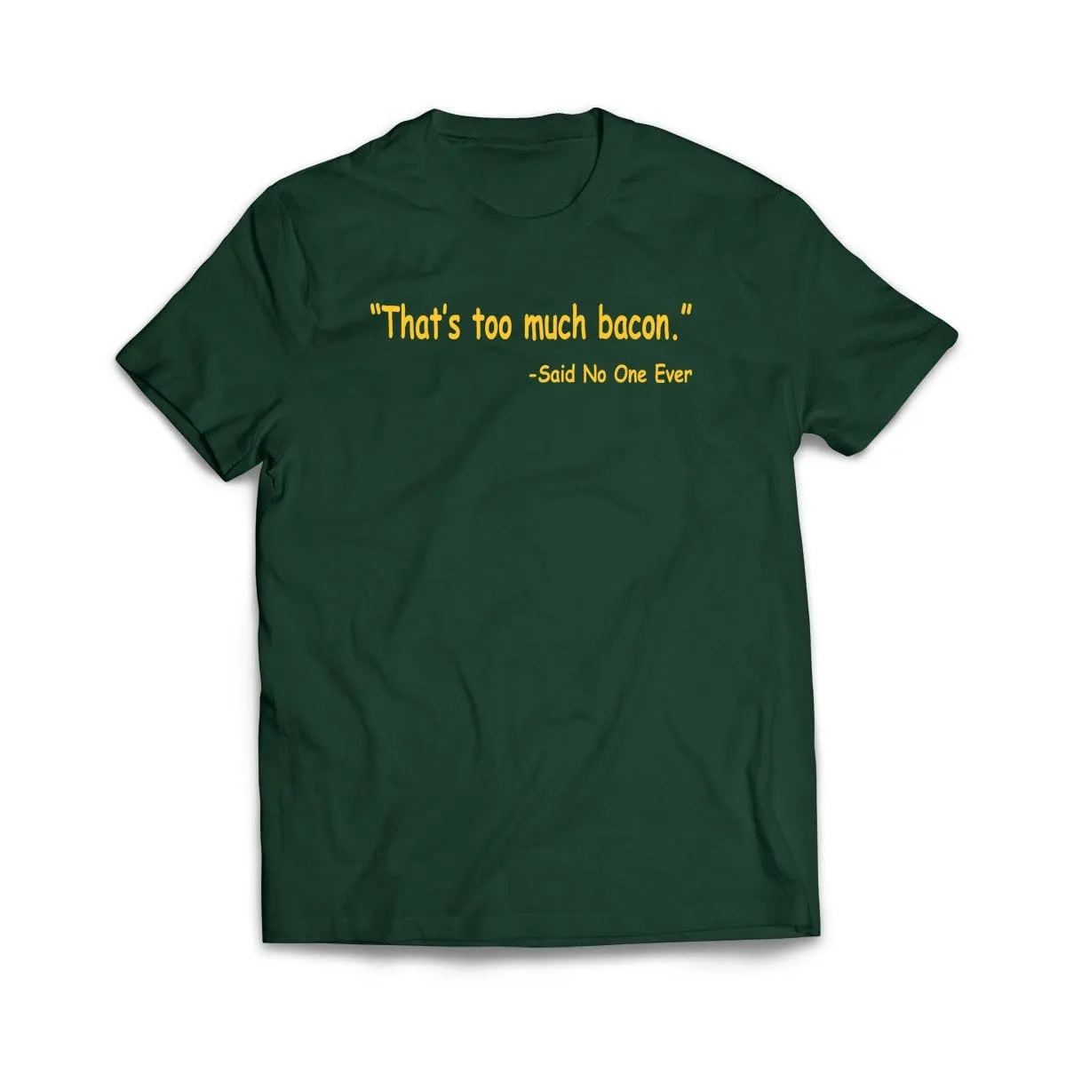 Thats Too Much Bacon T-Shirt