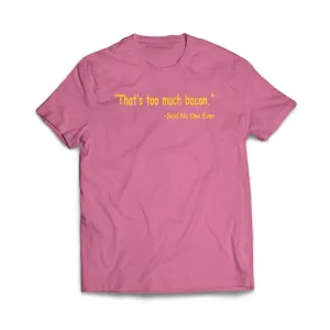 Thats Too Much Bacon T-Shirt