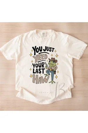 Yeed your Last Haw Tee
