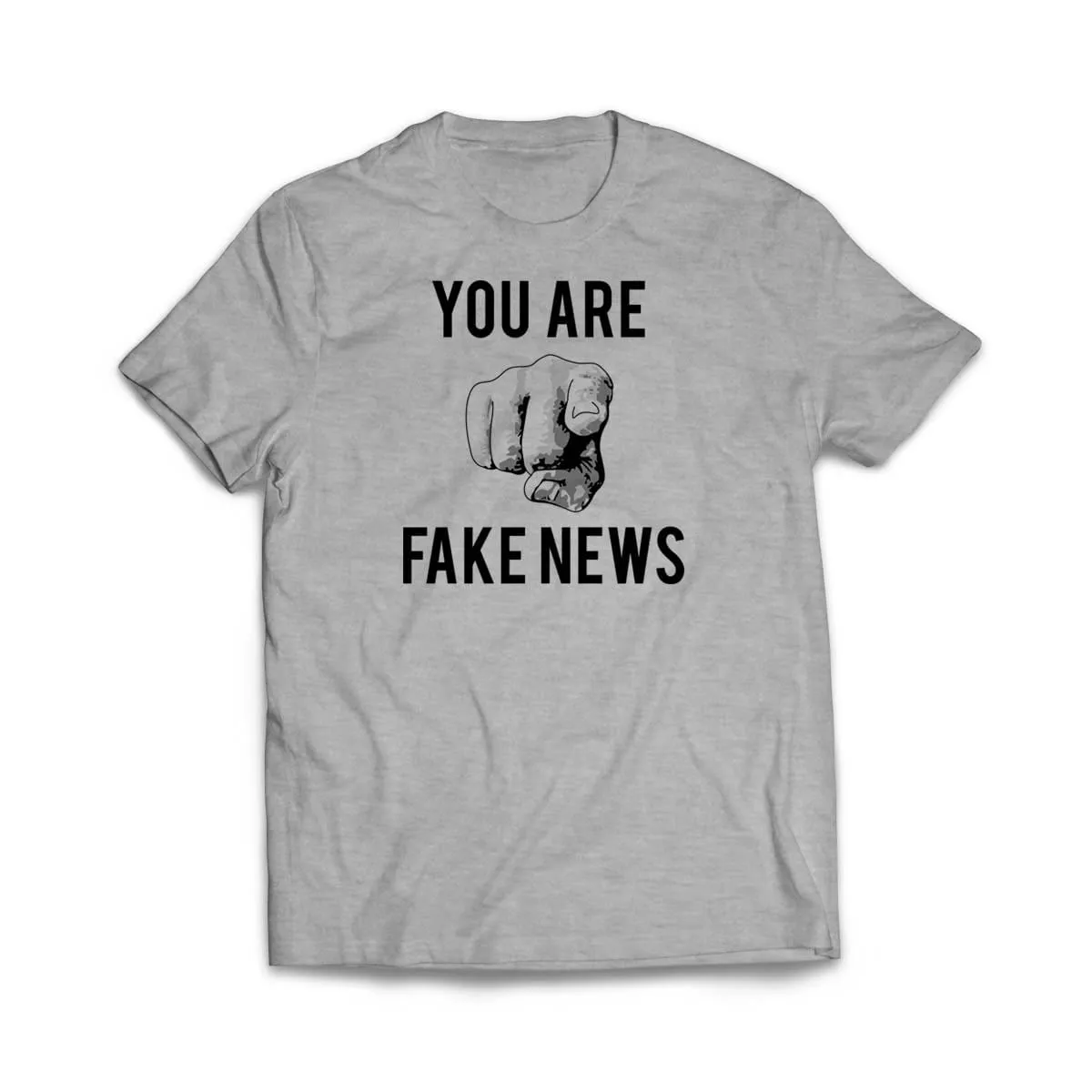 You Are Fake News T Shirt