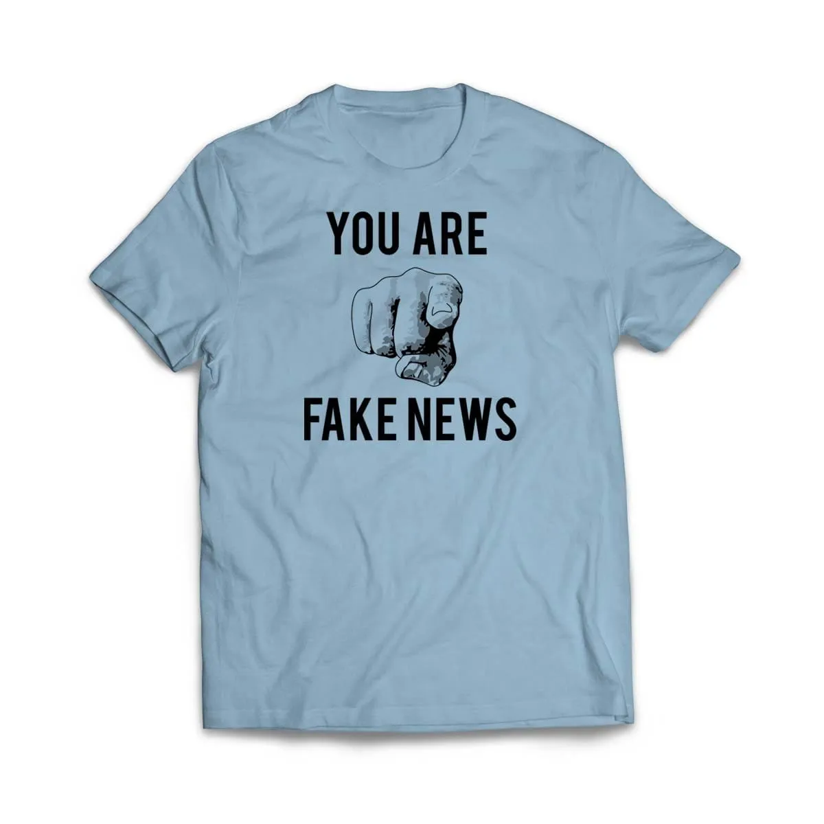 You Are Fake News T Shirt